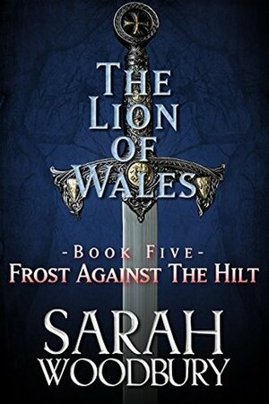 Frost Against the Hilt by Sarah Woodbury