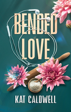 Bended Love by Kat Caldwell, Kat Caldwell