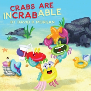 Crabs are InCRABable by David R. Morgan