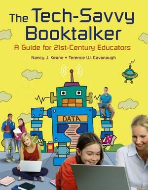 The Tech-Savvy Booktalker: A Guide for 21st-Century Educators by Nancy J. Keane, Terence W. Cavanaugh