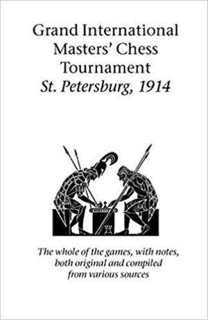 Grand International Masters' Chess Tournament St. Petersburg, 1914 by Isidor Gunsberg, Emanuel Lasker, Amos Burn