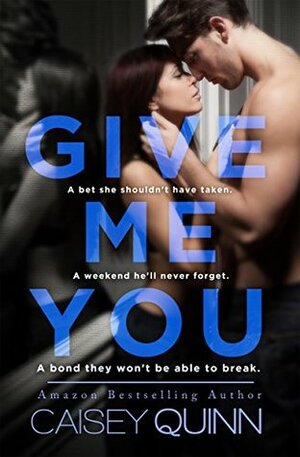 Give Me You by Caisey Quinn