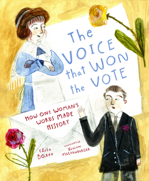 The Voice That Won the Vote: How One Woman's Words Made History by Elisa Boxer