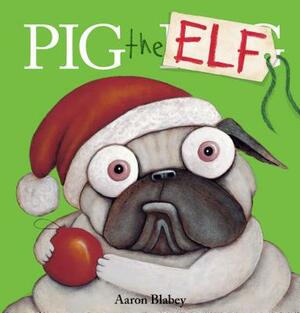 Pig the Elf by Aaron Blabey