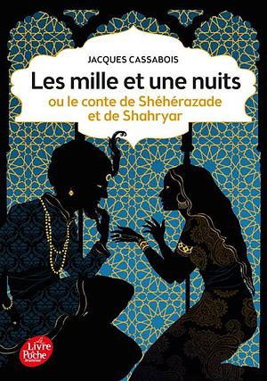 Les Mille et une nuits - ou le conte de Shéhérazade et de Shahryar by Jacques Cassabois