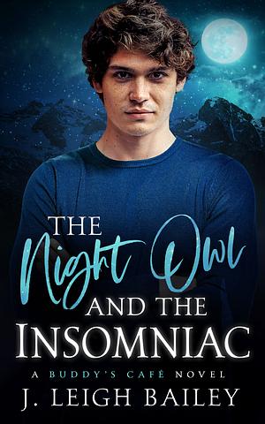 The Night Owl and the Insomniac by J. Leigh Bailey