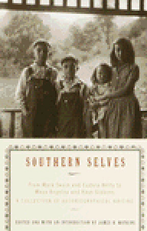 Southern Selves: From Mark Twain and Eudora Welty to Maya Angelou and Kaye Gibbons A Collection of Autobiographical Writing by James Watkins