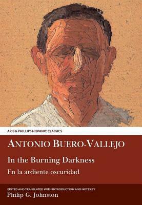 Antonio Buero Vallejo: In the Burning Darkness: En La Ardiente Oscuridad by 