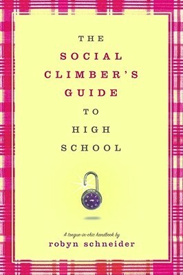 The Social Climber's Guide to High School by Robyn Schneider