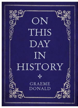 On This Day in History by Graeme Donald