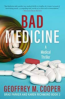 Bad Medicine: A Medical Thriller (Brad Parker and Karen Richmond, #3 by Geoffrey M. Cooper