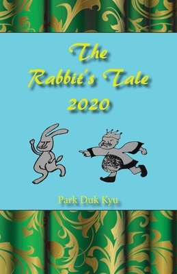 The Rabbit's Tale 2020 by Duk Kyu Park