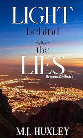 Light Behind The Lies  by M.J. Huxley