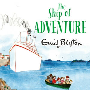 The Ship of Adventure by Enid Blyton