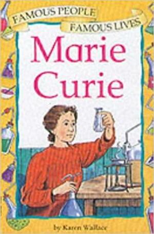 Marie Curie by Karen Wallace, Nick Ward