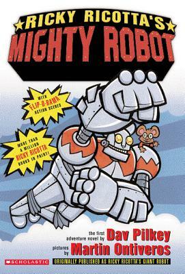 Ricky Ricotta's Mighty Robot by Dav Pilkey, Martin Ontiveros