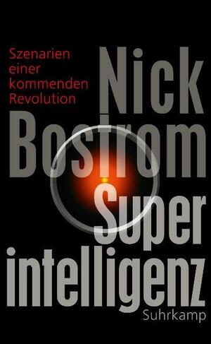 Superintelligenz: Szenarien einer kommenden Revolution by Nick Bostrom