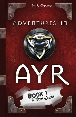 Adventures in Ayr: A New World by Richard Gregory