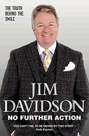 No Further Action - The Truth Behind the Smile by Jim Davidson