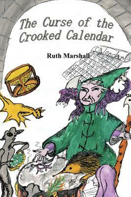 The Curse of the Crooked Calendar by Ruth Marshall