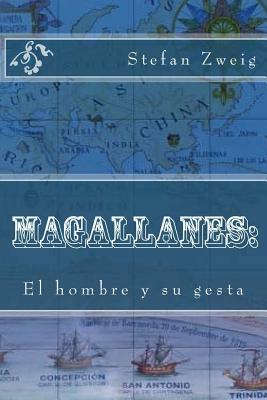 Magallanes: : El hombre y su gesta by Stefan Zweig