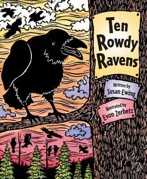 Ten Rowdy Ravens by Susan Ewing