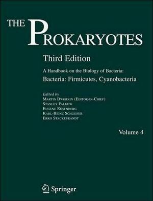 The Prokaryotes: A Handbook on the Biology of Bacteria by Karl-Heinz Schleifer, Martin M. Dworkin, Eugene Rosenberg, Erko Stackebrandt, Stanley Falkow