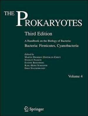 The Prokaryotes: A Handbook on the Biology of Bacteria by Eugene Rosenberg, Martin M. Dworkin, Stanley Falkow, Erko Stackebrandt, Karl-Heinz Schleifer