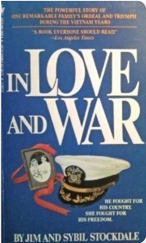 In Love and War, Revised and Updated: The Story of a Family's Ordeal and Sacrifice During the Vietnam Years by Jim Stockdale, Sybil Stockdale