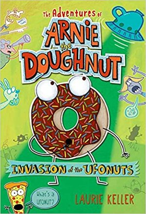 Invasion of the Ufonuts by Laurie Keller