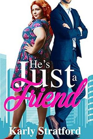 He's Just a Friend by Karly Stratford