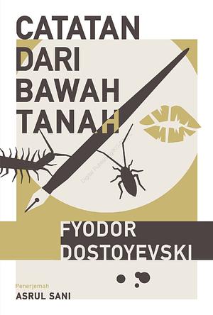 Catatan Dari Bawah Tanah by Fyodor Dostoevsky