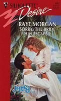 Sorry, the Bride Has Escaped by Raye Morgan, Helen Conrad