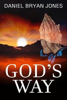 God's Way - Black and White Edition by Daniel Bryan Jones