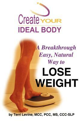 Create Your Ideal Body by Terri Levine