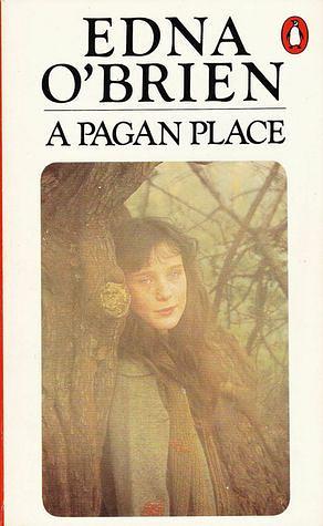 A Pagan Place: A Novel by Edna O'Brien