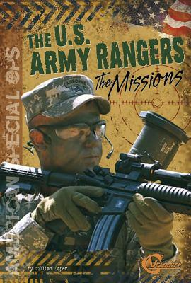 The U.S. Army Rangers: The Missions by Cary Pepper