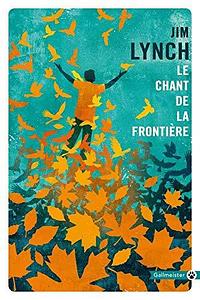Le Chant de la frontière by Jim Lynch