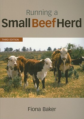 Running a Small Beef Herd by Fiona Baker