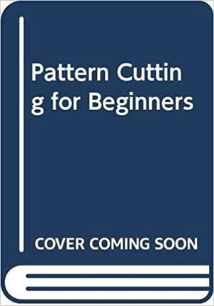 Pattern Cutting for Beginners by Pamela Lee