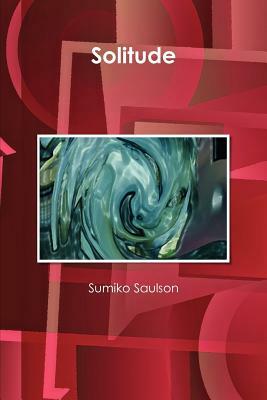 Solitude by Sumiko Saulson