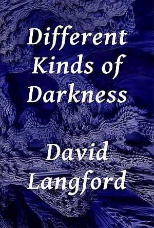 Different Kinds of Darkness by David Langford