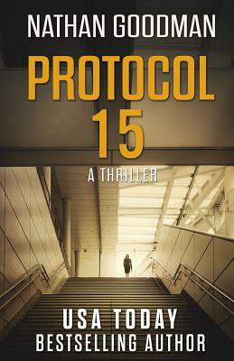 Protocol 15: A Thriller - The North Korean Missile Launch by Nathan Goodman