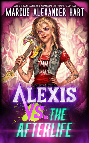 Alexis vs. the Afterlife (The Alexis McRiott Jams, #1) by Marcus Alexander Hart