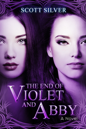 The End of Violet and Abby by Scott Silver