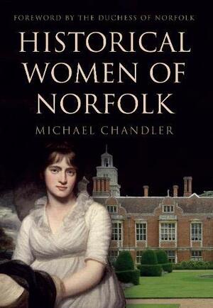 Historical Women of Norfolk by Michael Chandler