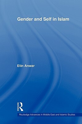 Gender and Self in Islam by Etin Anwar