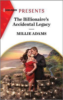 The Billionaire's Accidental Legacy by Millie Adams