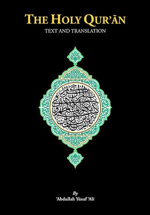 The Holy Qur'an: Text and Translation by Abdullah Yusuf Ali