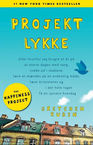 Projekt lykke - Eller hvorfor jeg brugte et år på at starte dagen med sang, rydde ud i skabene, lære at skændes på en ordentlig måde, læse Aristoteles og i det hele taget få en sjovere hverdag by Gretchen Rubin